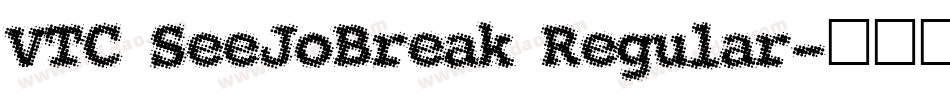 VTC SeeJoBreak Regular字体转换